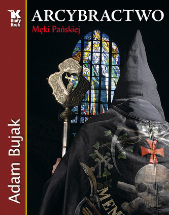 Arcybractwo Męki Pańskiej Arcybractwo Męki Pańskiej