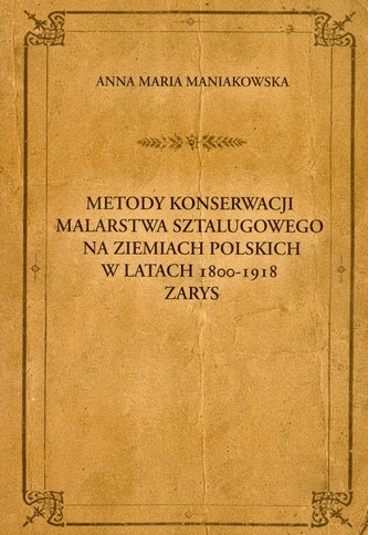 Metody konserwacji malarstwa sztalugowego na ziemiach polskich w latach 1800-1918 zarys