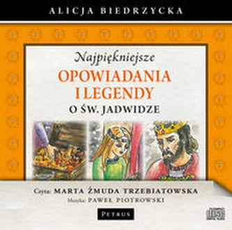 Najpiękniejsze opowiadania i legendy o św. Jadwidze