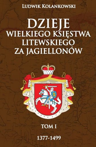 Dzieje Wielkiego Księstwa Litewskiego za Jagiellonów 1377-1499