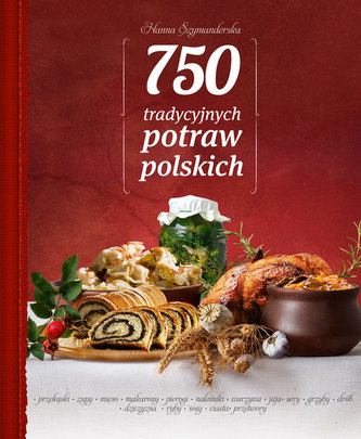 750 tradycyjnych polskich potraw 750 tradycyjnych polskich potraw