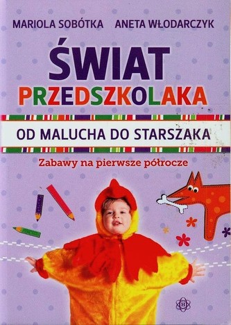 Świat przedszkolaka Od malucha do starszaka