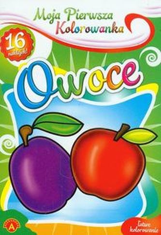 Moja pierwsza kolorowanka Owoce