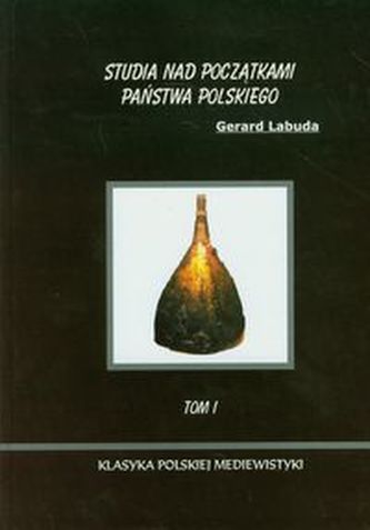 Studia nad początkami państwa polskiego Tom 1