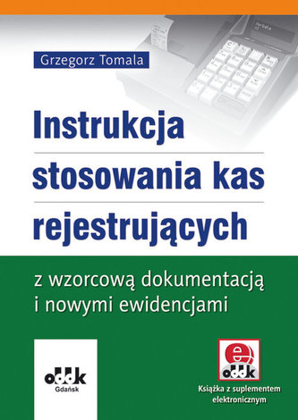 Instrukcja stosowania kas rejestrujących z wzorcową dokumentacją i nowymi ewidencjami
