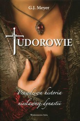 Tudorowie Prawdziwa historia niesławnej dynastii