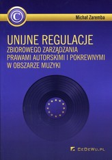 Unijne regulacje zbiorowego zarządzania prawami autorskimi i pokrewnymi w obszarze muzyki