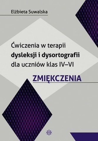 Ćwiczenia w terapii dysleksji i dysortografii dla uczniów klas IV-VI Zmiękczenia