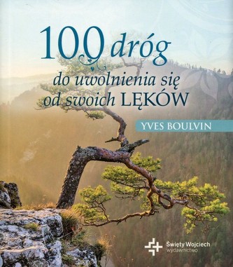 100 dróg do uwolnienia się od swoich lęków