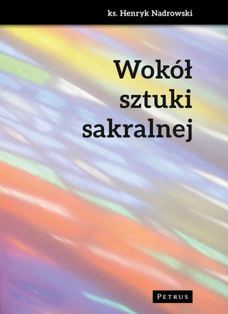 Wokół sztuki sakralnej Wokół sztuki sakralnej