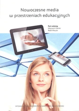 Nowoczesne media w przestrzeniach edukacyjnych Nowoczesne media w przestrzeniach edukacyjnych