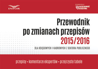 Przewodnik po zmianach przepisów 2015/2016 dla księgowych i kadrowych z sektora publicznego
