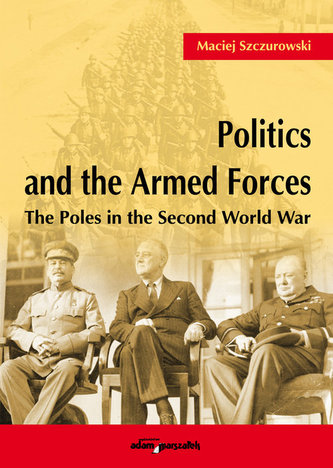 Politics and the Armed Forces The Poles in the Second World War