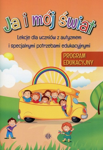Ja i mój świat Program edukacyjny Lekcje dla uczniów z autyzmem i specjalnymi potrzebami edukacyjnymi