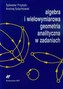 Algebra i wielowymiarowa geometria analityczna w zadaniach
