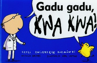 Gadu gadu kwa kwa, czyli zwierzęce rozmówki