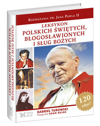 Leksykon polskich świętych, błogosławionych i sług bożych Leksykon polskich świętych, błogosławionych i sług bożych
