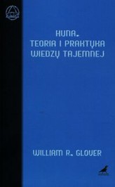 Huna. Teoria i praktyka wiedzy tajemnej