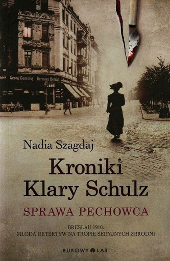 Kroniki Klary Schulz Sprawa pechowca Kroniki Klary Schulz Sprawa pechowca