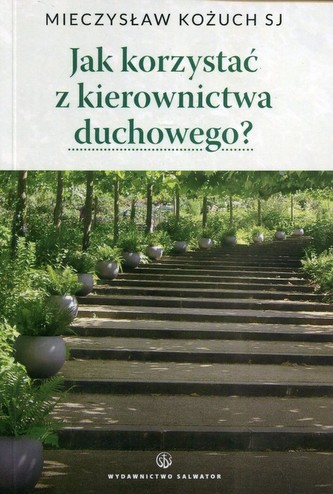 Jak korzystać z kierownictwa duchowego