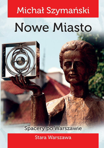 Spacery po Warszawie 2 Nowe miasto Spacery po Warszawie 2 Nowe miasto