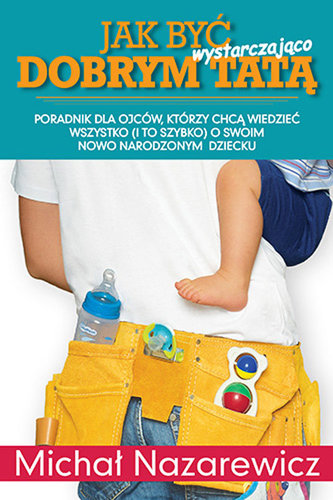Jak być wystarczająco dobrym tatą