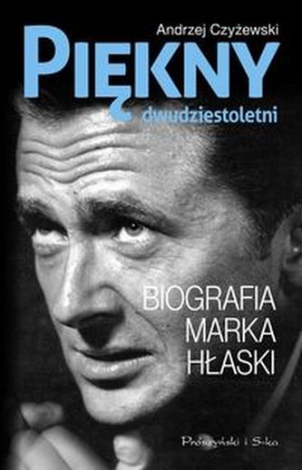 Piękny dwudziestoletni Biografia Marka Hłaski Piękny dwudziestoletni Biografia Marka Hłaski