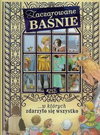 Zaczarowane baśnie w których zdarzyło się wszystko