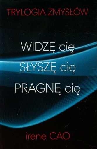 Widzę cię. Słyszę cię .Pragnę cię. Trylogia zmysłów. Pakiet 3 książek