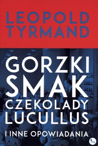 Gorzki smak czekolady Lucullus i inne opowiadania Gorzki smak czekolady Lucullus i inne opowiadania