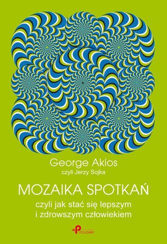 Mozaika spotkań, czyli jak stać się lepszym i zdrowszym człowiekiem