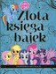 Złota Księga Bajek Opowieści o kucykach