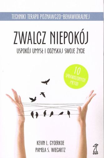 Zwalcz niepokój Uspokój umysł i odzyskaj swoje życie