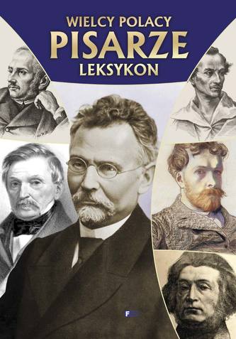 Pisarze. Wielcy Polacy-leksykon