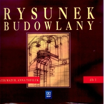 Rysunek budowlany. Dokumentacja budowlana 1. Technikum. Podręcznik