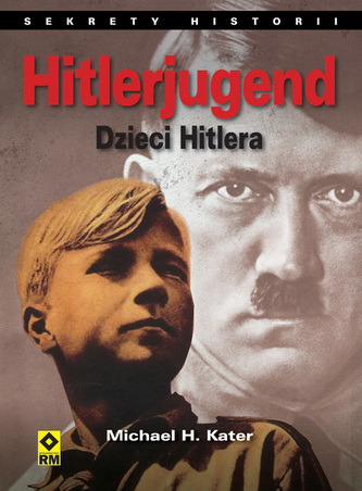 Hitlerjugend. Dzieci Hitlera.