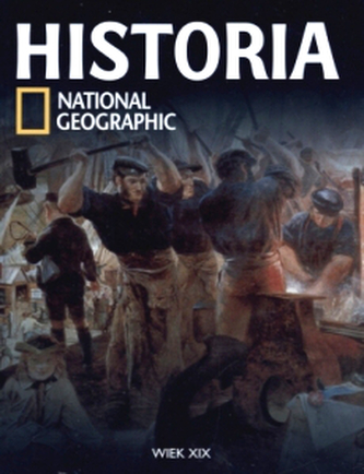 Wiek XIX. Historia National Geographic. Tom 29 Wiek XIX. Historia National Geographic. Tom 29