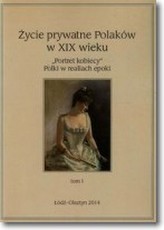 Życie prywatne Polaków w XIX wieku Tom 1