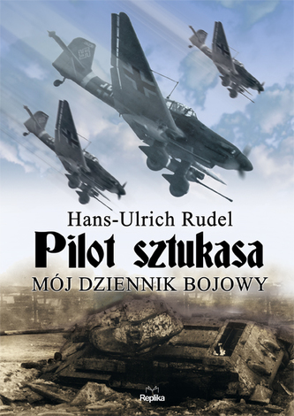 Pilot sztukasa. Mój dziennik bojowy Pilot sztukasa. Mój dziennik bojowy