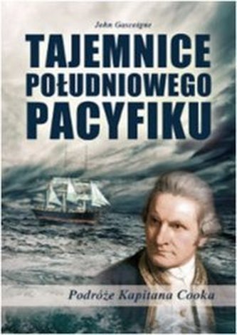 Tajemnice południowego Pacyfiku. Podróże kapitana Cooka