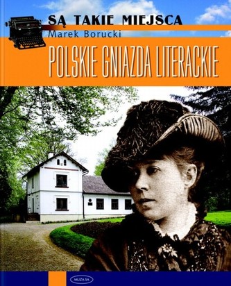 Polskie gniazda literackie. Są takie miejsca