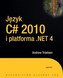 Język C# 2010 i platforma NET 4