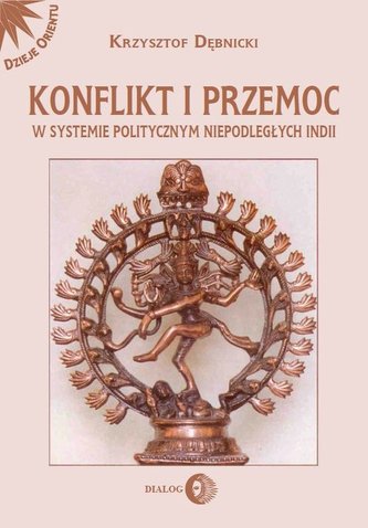 Konflikt i przemoc w systemie politycznym niepodległych Indii