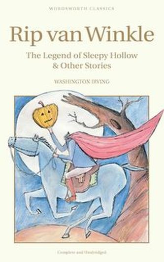 Rip Van Winkle, The Legend of Sleepy Hollow & Other Stories Rip Van Winkle, The Legend of Sleepy Hollow & Other Stories