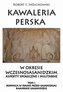 Kawaleria perska w okresie wczesnosasanidzki Aspekty społeczne i militarne Tom 1