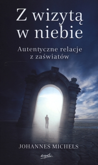 Z wizytą w niebie. Autentyczne relacje z zaświatów