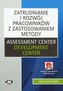 Zatrudnianie i rozwój pracowników z zastosowaniem metody Assessment Center Development Center z płytą CD
