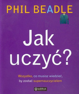 Jak uczyć? Wszystko co musisz wiedzieć by zostać supernauczycielem