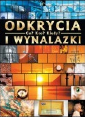 Co? Kto? Kiedy? Odkrycia i wynalazki