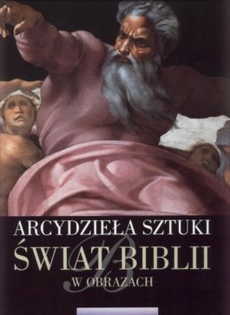 Świat Biblii w obrazach. Arcydzieła sztuki